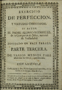 Exercicio de perfeccion y virtudes christianas / su autor ... Alonso  Rodriguez de la Compañia de Jesus ... ; dividido en tres partes ; parte  tercera de varios medios para alcanzar la virtud y perfeccion | Europeana