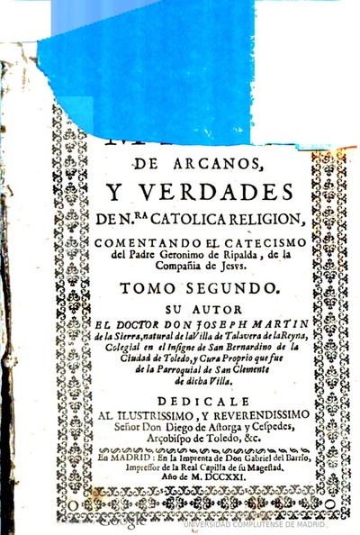 Mapa de arcanos, y verdades de Nra. Catholica religion comentando el  Catecismo del padre Geronymo de Ripalda, de la Compañia de Jesus - Tomo  segundo / | Europeana